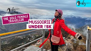 3Day Budget Trip To Mussoorie Under ₹5000 The Solo Female Traveler Ep 4  Curly Tales [upl. by Jennee]