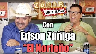 Zagar desde el bar con Edson Zúñiga quotEl Norteñoquot [upl. by Arther737]