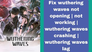 Fix wuthering waves not opening  not working  wuthering waves crashing  wuthering waves lag [upl. by Nyleek629]