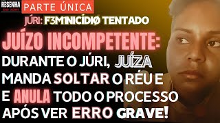 🟥Incompetência no Júri🏛️PARTE ÚNICA🟥Réu preso estava sendo julgado na comarca ERRADA e acabou solto [upl. by Yelsha]