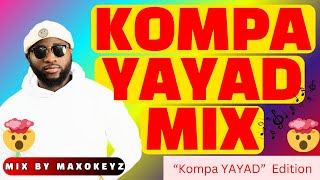 KOMPA GOUYAD  Yayad  Mix 2024  The Best of Konpa Gouyad 2024 BY MAXOKEYZ [upl. by Novak]