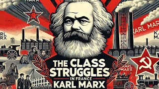 Karl Marxs Class Struggle in France in 10 Minutes [upl. by Emearg]