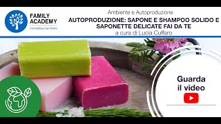 AUTOPRODUZIONE SAPONE E SHAMPOO SOLIDO E SAPONETTE DELICATE FAI DA TE [upl. by Ailito]