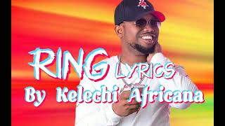 Kelechi Africana  Ring Lyrics NizzyBob [upl. by Nodyl560]