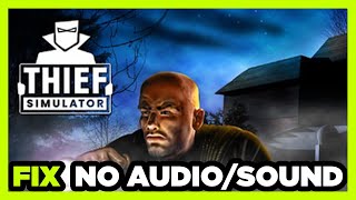 How to FIX Thief Simulator No AudioSound Not Working [upl. by Atinahc]