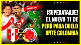 ¡SUPERATAQUE El Nuevo y PODEROSO 11 de la SELECCIÓN PERUANA para ENFRENTARSE a COLOMBIA [upl. by Merdith]