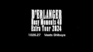 D’ERLANGER TOUR 2024 Rosy Moments 4D Extra 102627 Veats Shibuya DIGEST [upl. by Ahsenav947]