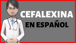 CEFALEXINA  Cefalexina PARA QUE SIRVE  Cephalexin EN ESPAÑOL✅ [upl. by Htebi793]