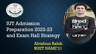 IUT Admission Preparation 202223 and Exam Hall Strategy [upl. by Simonsen]