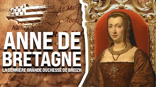 Anne de Bretagne  La dernière grande duchesse de Breizh [upl. by Holofernes]