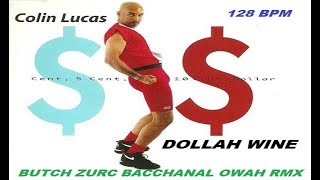 DOLLAR WINE  COLLIN LUCAS BUTCH ZURC BACCHANAL OWAH RMX  128 BPM [upl. by Anatniuq]