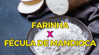 Qual é a diferença entre a farinha e a fécula de mandioca [upl. by Gallenz]