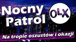 Nocny Patrol OLX  Szukam najlepszych okazji oraz scamu [upl. by O'Neil]