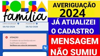 ⚠️ AVERIGUAÇÃO CADASTRAL BOLSA FAMÍLIA 2024 MENSAGEM NÃO SUMIU NO APLICATIVO O QUE FAZER [upl. by Adnoved601]