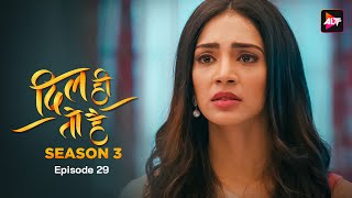 DIL HI TOH HAI SEASON 3  Episode 29  Karan Kundra Yogita Bihani Bijay Anand Sanaya Pithawalla [upl. by Arza]