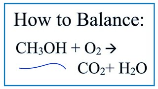 How to Balance CH3OH  O2  CO2 H2O Combustion of Methanol [upl. by Akli837]