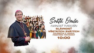 SV OMŠA SLÁVNOSŤ VŠETKÝCH SVÄTÝCH s o biskupom Františkom Trstenským  1112023 o 1000 [upl. by Annez]