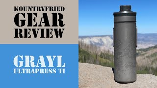 Kountryfried Gear Review Grayl Ultrapress Ti [upl. by Aihsile532]