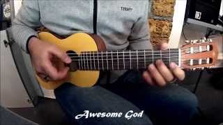 Awesome God  Guitalele Cover [upl. by Aihcropal]