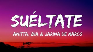 Anitta BIA amp Jarina De Marco  Suéltate  letra  lirics [upl. by Nogras]