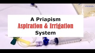 A Priapism Aspiration and Irrigation System [upl. by Aititil]