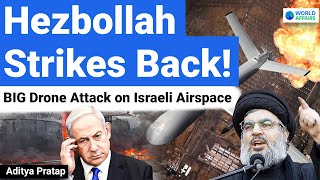 Hezbollah Strikes Back  BIG Drone Attack on Israeli Airspace  Detailed Analysis by World Affairs [upl. by Ihcego]