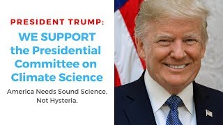 End the Climate Change Fraud — Support Trump’s Presidential Committee on Climate Security [upl. by Mecke]