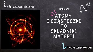 Chemia klasa 7 Lekcja 14  Atomy i cząsteczki  składniki materii [upl. by Abe367]