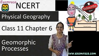 NCERT Class 11 Physical Geography Chapter 6 Geomorphic Processes  English  CBSE [upl. by Marissa]