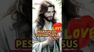 pesan Yesus Kristus tentang cinta motivation yesuskristus cinta pesanyesus [upl. by Zielsdorf834]