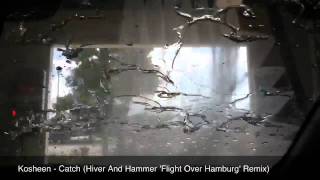 Kosheen  Catch Hiver And Hammer Flight Over Hamburg Remix [upl. by Otokam]