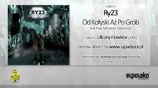 04 Ry23  Od Kołyski Aż Po Grób feat Peja Rafi prod Pantomas [upl. by Huskey634]