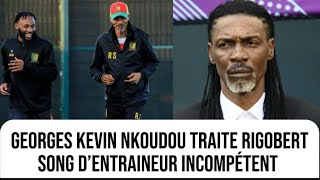 Georges Kevin Nkoudou traite Rigobert Song d’entraineur incompétent Samuel Eto’o est toujours … [upl. by Amelia]