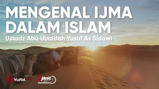 Mengenal Ijma Sebagai Dasar Hukum Agama Islam  Ustadz Abu Ubaidah Yusuf As Sidawi [upl. by Alliuqat]