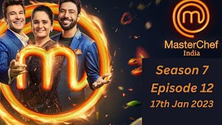 Master Chef India Episode 12 17th Jan 2023Season 7 MasterChefIndia2023 [upl. by Oigolue]