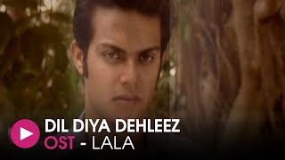 Dil Diya Dehleez  OST by Lala  HUM Music [upl. by Abihsot]