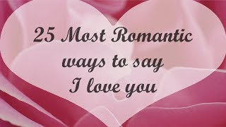 ♡ 25 Romantic ways to say I love you ♡♡  LOVE QUOTES itskaylee6602 [upl. by Vernier]