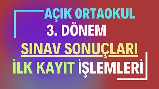 Açık Ortaokul 3 Dönem Sınav Sonuçları Yeni Kayıt İşlemleri Açık Liseye Geçiş İşlemleri [upl. by Easter]