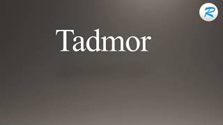 How to pronounce Tadmor [upl. by Lyred361]