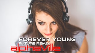 Alphaville  Forever Young Future Remix [upl. by Nahbois]