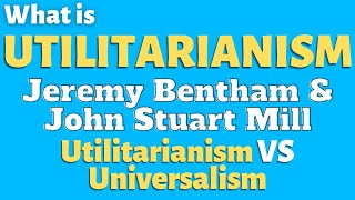 What is Utilitarianism  Who is a Utilitarian  Utilitarianism vs Universalism [upl. by Eimor]