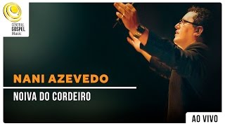 Nani Azevedo  Noiva do Cordeiro  DVD Sou Curado [upl. by Zoes]