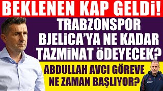 Beklenen KAP geldi Trabzonspor Bjelica’ya ne kadar tazminat ödeyecek Avcı ne zaman başlıyor [upl. by Seaden]