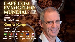 CAFÉ COM EVANGELHO MUNDIAL com CHARLES KEMPF da França Lição 56 O LADO FRACO [upl. by Nivak]