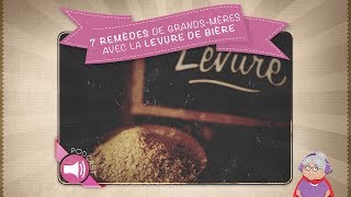 7 remèdes de grands mères avec la levure de bière [upl. by Bergmann]