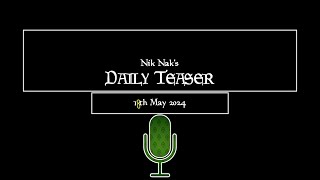 Nik Nak’s Daily Teaser — 18th May 2024 [upl. by Skantze997]