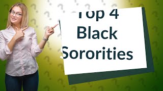 What are the 4 top black sororities [upl. by Nonnah447]