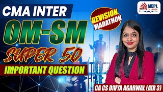 CMA Inter  OMSM  Revision Marathon  SUPER 50 Questions  MEPL Divya Agarwal Maam [upl. by Fabria567]