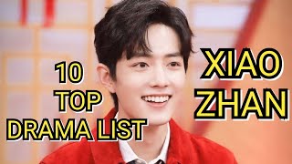 10 TOP DRAMA LIST XIAO ZHAN [upl. by Suhail]