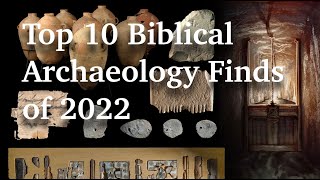 Top 10 Biblical Archaeology Finds of 2022 [upl. by Frodeen]